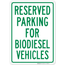 Parking Reserved For Biodiesel Vehicles Sign Parking Reserved For Biodiesel Vehicles Sign