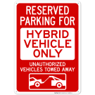 Reserved Parking For Hybrid Vehicle Only Unauthorized Vehicles Towed Away Sign Reserved Parking For Hybrid Vehicle Only Unauthorized Vehicles Towed Away Sign