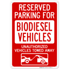 Reserved Parking For Biodiesel Vehicles Unauthorized Vehicles Towed Away Sign Reserved Parking For Biodiesel Vehicles Unauthorized Vehicles Towed Away Sign