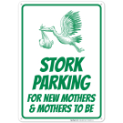 Stork Parking For New Mothers And Mothers To Be Sign Stork Parking For New Mothers And Mothers To Be Sign