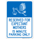 Reserved For Expectant Mothers 15 Minute Parking Only With Stork And Baby Graphic Sign Reserved For Expectant Mothers 15 Minute Parking Only With Stork And Baby Graphic Sign
