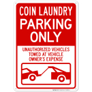 Coin Laundry Parking Only Unauthorized Vehicles Towed At Vehicle Owner's Expense Sign Coin Laundry Parking Only Unauthorized Vehicles Towed At Vehicle Owner's Expense Sign