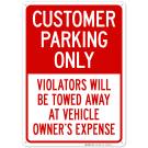 Customer Parking Only Violators Will Be Towed Away At Vehicle Owner's Expense Sign Customer Parking Only Violators Will Be Towed Away At Vehicle Owner's Expense Sign