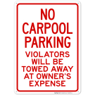 No Carpool Parking Violators Will Be Towed Away At Owner's Expense Sign No Carpool Parking Violators Will Be Towed Away At Owner's Expense Sign