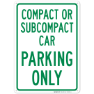 Compact Or Subcompact Car Parking Only Sign Compact Or Subcompact Car Parking Only Sign
