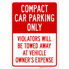 Compact Car Parking Only Violators Will Be Towed Away At Vehicle Owner's Expense Sign Compact Car Parking Only Violators Will Be Towed Away At Vehicle Owner's Expense Sign