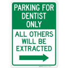 Parking For Dentist Only All Others Will Be Extracted With Right Arrow Sign Parking For Dentist Only All Others Will Be Extracted With Right Arrow Sign