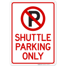 Shuttle Parking Only Sign Shuttle Parking Only Sign