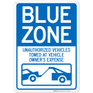 Blue Zone Unauthorized Vehicles Towed At Vehicle Owner's Expense With Tow Graphic Sign Blue Zone Unauthorized Vehicles Towed At Vehicle Owner's Expense With Tow Graphic Sign