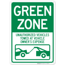 Green Zone Unauthorized Vehicles Towed At Vehicle Owner's Expense Sign Green Zone Unauthorized Vehicles Towed At Vehicle Owner's Expense Sign