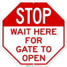 Stop Wait Here For Gate To Open Sign Stop Wait Here For Gate To Open Sign
