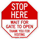 Stop Here Wait For Gate To Open Thank You For Visiting Sign Stop Here Wait For Gate To Open Thank You For Visiting Sign