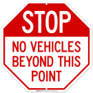 Stop No Vehicles Beyond This Point Sign Stop No Vehicles Beyond This Point Sign