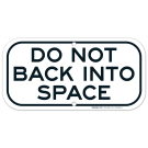 Do Not Back Into Space Sign Do Not Back Into Space Sign