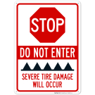 Stop Do Not Enter Severe Tire Damage Will Occur Sign Stop Do Not Enter Severe Tire Damage Will Occur Sign