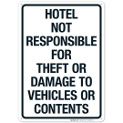 Hotel Not Responsible For Theft Or Damage To Vehicles Or Contents Sign Hotel Not Responsible For Theft Or Damage To Vehicles Or Contents Sign
