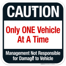 Caution Only One Vehicle At A Time Management Is Not Responsible Sign Caution Only One Vehicle At A Time Management Is Not Responsible Sign