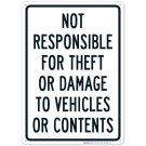 Not Responsible For Theft Or Damage To Vehicles Or Contents Sign Not Responsible For Theft Or Damage To Vehicles Or Contents Sign