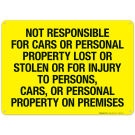 Not Responsible For Cars Or Personal Property Lost Or For Injury To Persons Sign Not Responsible For Cars Or Personal Property Lost Or For Injury To Persons Sign