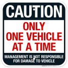 Caution Only One Vehicle At A Time Management Is Not Responsible For Damage Sign Caution Only One Vehicle At A Time Management Is Not Responsible For Damage Sign