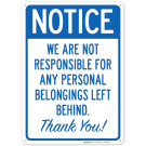 We Are Not Responsible For Any Personal Belongings Left Behind Thank You Sign We Are Not Responsible For Any Personal Belongings Left Behind Thank You Sign