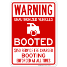 Warning Unauthorized Vehicles Booted Booting Enforced At All Times Service Fee $150 Sign Warning Unauthorized Vehicles Booted Booting Enforced At All Times Service Fee $150 Sign