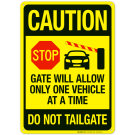 Caution Stop Gate Will Allow Only One Vehicle At A Time Do Not Tailgate Sign Caution Stop Gate Will Allow Only One Vehicle At A Time Do Not Tailgate Sign