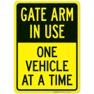 Gate Arm In Use One Vehicle At A Time Sign Gate Arm In Use One Vehicle At A Time Sign