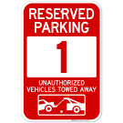 Reserved Parking Number 1, Red Unauthorized Vehicles Towed Away Sign Reserved Parking Number 1, Red Unauthorized Vehicles Towed Away Sign