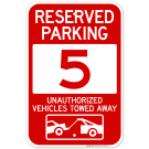 Reserved Parking Number 5, Red Unauthorized Vehicles Towed Away Sign Reserved Parking Number 5, Red Unauthorized Vehicles Towed Away Sign
