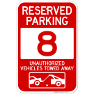 Reserved Parking Number 8, Red Unauthorized Vehicles Towed Away Sign Reserved Parking Number 8, Red Unauthorized Vehicles Towed Away Sign