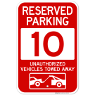 Reserved Parking Number 10, Red Unauthorized Vehicles Towed Away Sign Reserved Parking Number 10, Red Unauthorized Vehicles Towed Away Sign