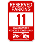 Reserved Parking Number 11, Red Unauthorized Vehicles Towed Away Sign Reserved Parking Number 11, Red Unauthorized Vehicles Towed Away Sign