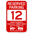 Reserved Parking Number 12, Red Unauthorized Vehicles Towed Away Sign Reserved Parking Number 12, Red Unauthorized Vehicles Towed Away Sign