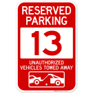 Reserved Parking Number 13, Red Unauthorized Vehicles Towed Away Sign Reserved Parking Number 13, Red Unauthorized Vehicles Towed Away Sign