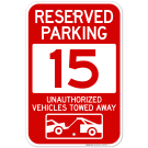 Reserved Parking Number 15, Red Unauthorized Vehicles Towed Away Sign Reserved Parking Number 15, Red Unauthorized Vehicles Towed Away Sign