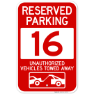 Reserved Parking Number 16, Red Unauthorized Vehicles Towed Away Sign Reserved Parking Number 16, Red Unauthorized Vehicles Towed Away Sign