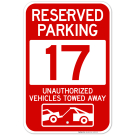 Reserved Parking Number 17, Red Unauthorized Vehicles Towed Away Sign Reserved Parking Number 17, Red Unauthorized Vehicles Towed Away Sign