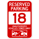 Reserved Parking Number 18, Red Unauthorized Vehicles Towed Away Sign Reserved Parking Number 18, Red Unauthorized Vehicles Towed Away Sign