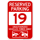 Reserved Parking Number 19, Red Unauthorized Vehicles Towed Away Sign Reserved Parking Number 19, Red Unauthorized Vehicles Towed Away Sign