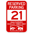 Reserved Parking Number 21, Red Unauthorized Vehicles Towed Away Sign Reserved Parking Number 21, Red Unauthorized Vehicles Towed Away Sign