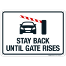 Stay Back Until Gate Rises Sign Stay Back Until Gate Rises Sign