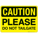 Caution Please Do Not Tailgate Sign Caution Please Do Not Tailgate Sign