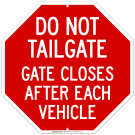 Do Not Tailgate Gate Closes After Each Vehicle Sign Do Not Tailgate Gate Closes After Each Vehicle Sign