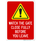 Watch The Gate Close Fully Before You Leave Sign Watch The Gate Close Fully Before You Leave Sign