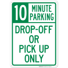 Dropoff Or Pickup Only 10 Minute Parking Sign Dropoff Or Pickup Only 10 Minute Parking Sign