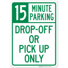 Dropoff Or Pickup Only 15 Minute Parking Sign Dropoff Or Pickup Only 15 Minute Parking Sign