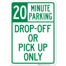 Dropoff Or Pickup Only 20 Minute Parking Sign Dropoff Or Pickup Only 20 Minute Parking Sign