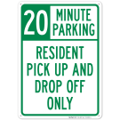 Resident Pickup And Dropoff Only 20 Minute Parking Sign Resident Pickup And Dropoff Only 20 Minute Parking Sign