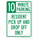 Resident Pickup And Dropoff Only 10 Minute Parking Sign Resident Pickup And Dropoff Only 10 Minute Parking Sign